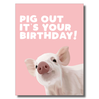 Pig Out It's Your Birthday Card